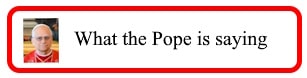 What the Pope is saying